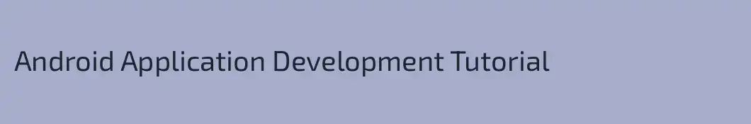 Android Application Development Tutorial